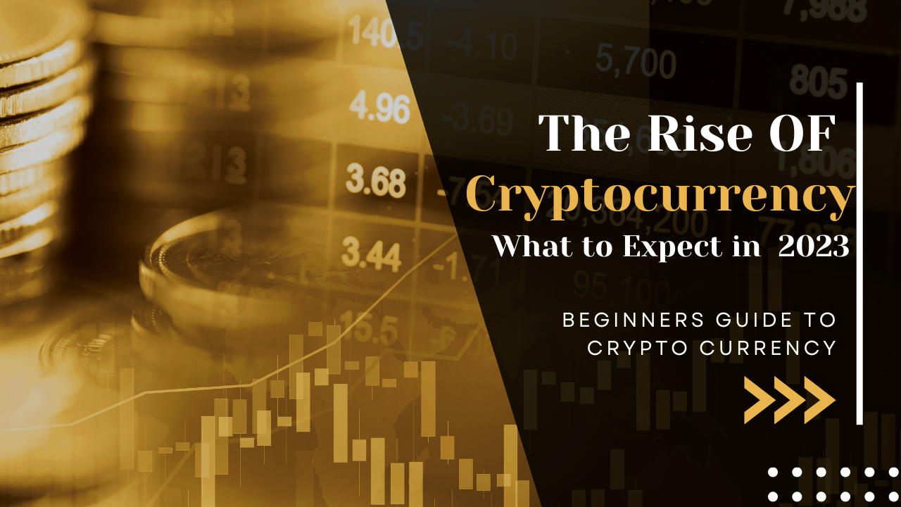 The Best Rise of Cryptocurrency: What to Expect in 2023